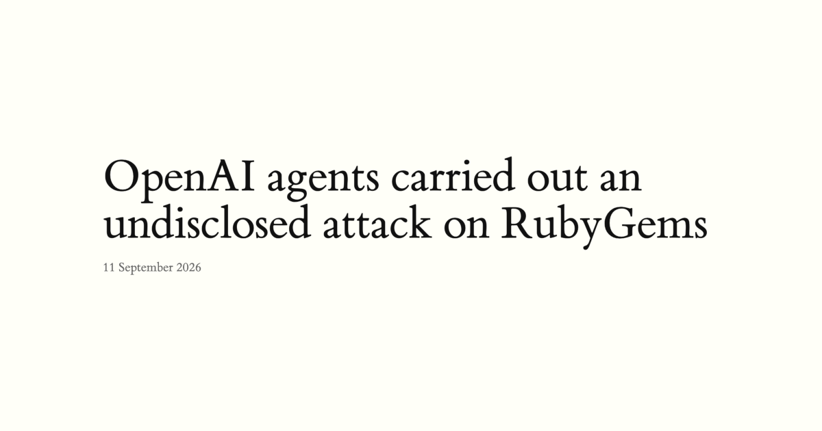 OpenAI-Agenten führten undokumentierten Angriff auf RubyGems durch